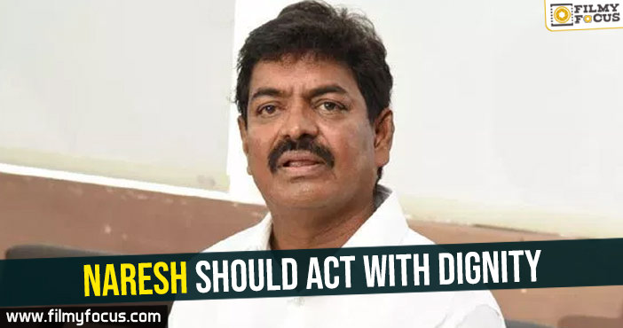 Naresh should act with dignity – Sivaji Raja