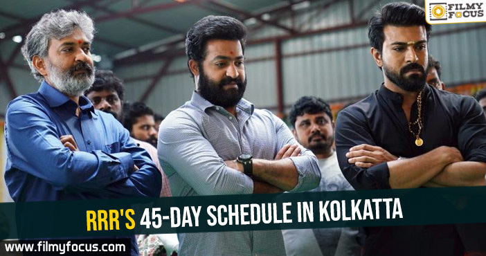 RRR’s 45-day schedule in Kolkata