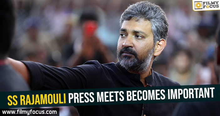 SS Rajamouli press meets becomes important