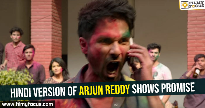 Hindi version of Arjun Reddy shows promise