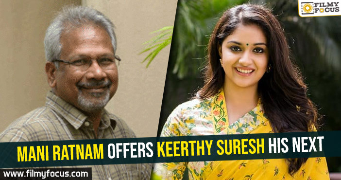 Mani Ratnam offers Keerthy Suresh his next