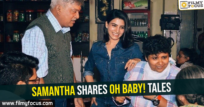 Samantha shares Oh Baby! tales