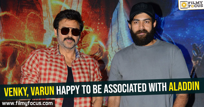 Venkatesh, Varun happy to be associated with Aladdin movie