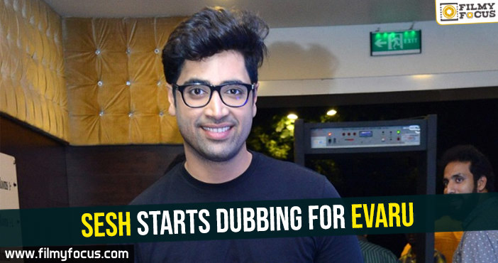 Sesh starts dubbing for Evaru