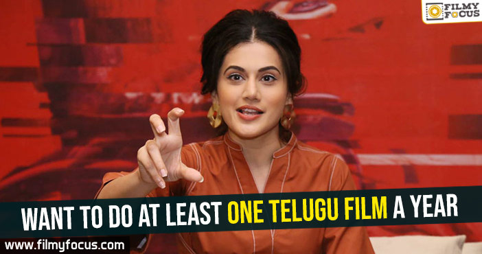 Want to do at least one Telugu film a year: Taapsee