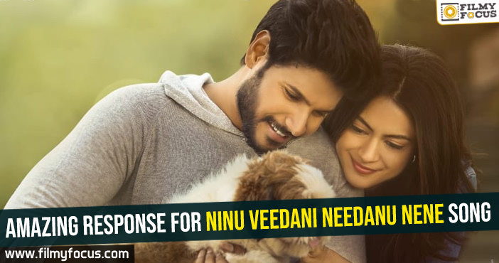 ‘Ninu Veedani Needanu Nene’ song receives amazing response