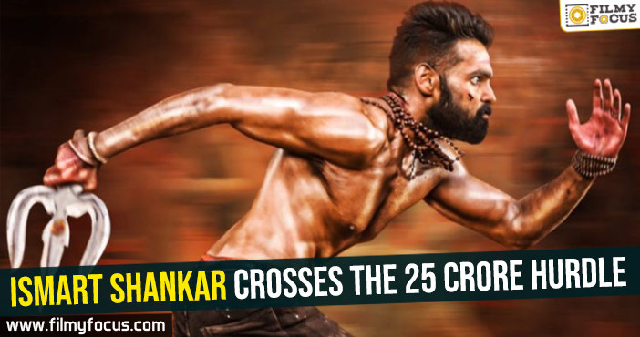 Ismart Shankar crosses the 25 crore hurdle