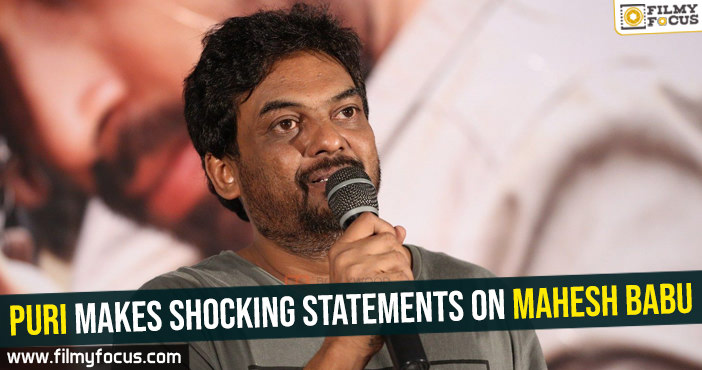 Puri makes shocking statements on Mahesh Babu