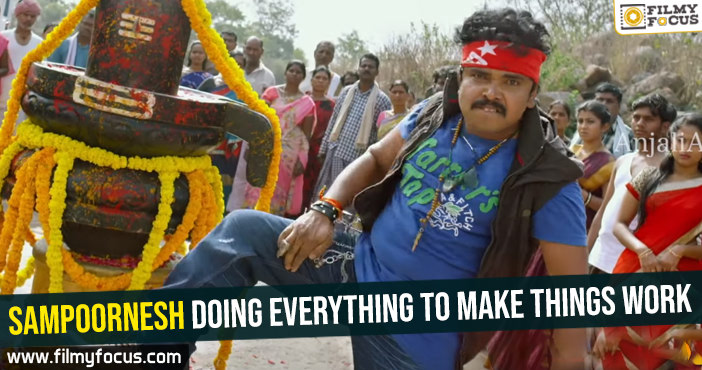 Sampoornesh doing everything to make things work