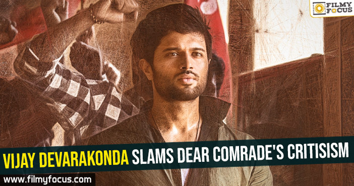 Vijay Devarakonda slams Dear Comrade’s critisism