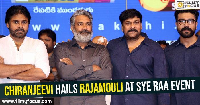 Chiranjeevi hails Rajamouli at Sye Raa event