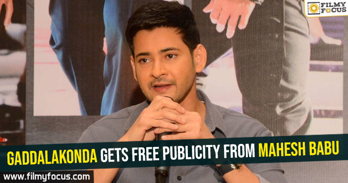 Gaddalakonda gets free publicity from Mahesh Babu