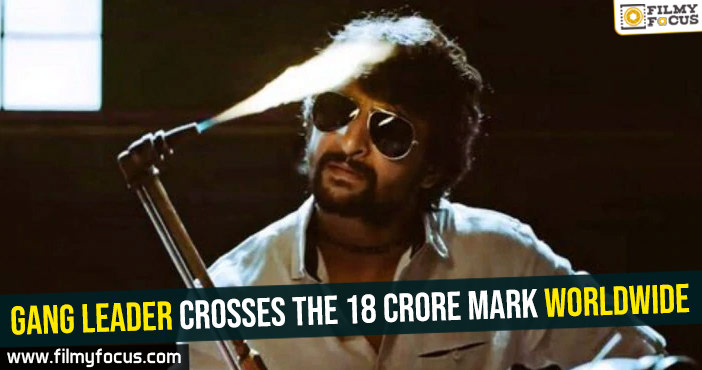 Gang Leader crosses the 18 crore mark worldwide