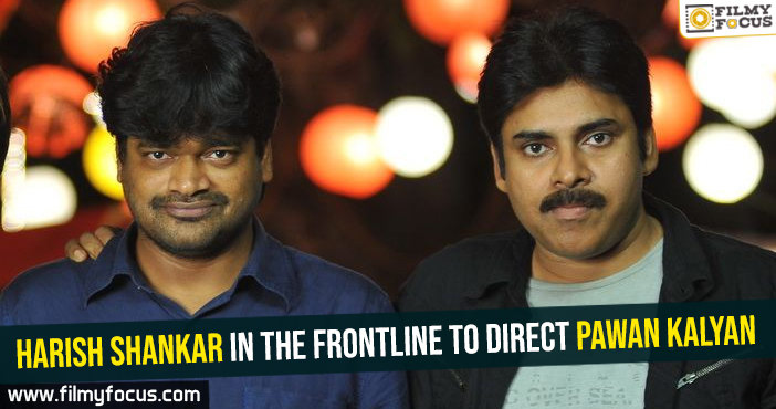 Harish Shankar in the frontline to direct Pawan Kalyan