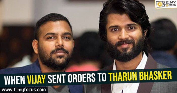 When Vijay Devarakonda sent orders to Tharun Bhasker