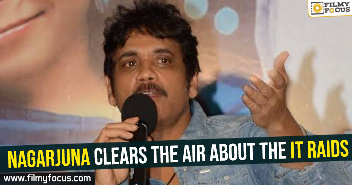 Nagarjuna clears the air about the IT raids