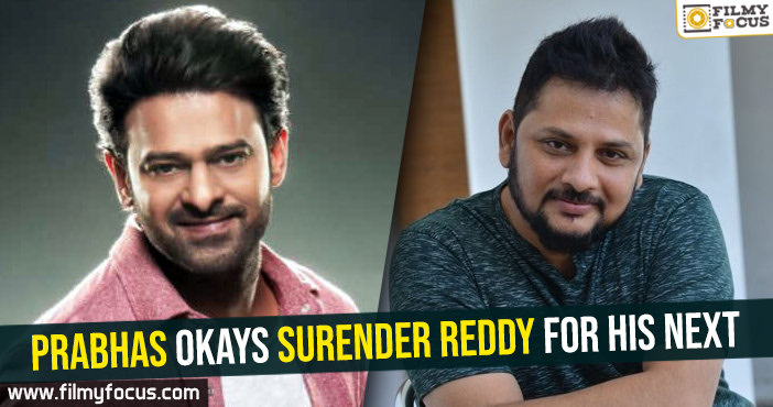 Prabhas okays Surender Reddy for his next