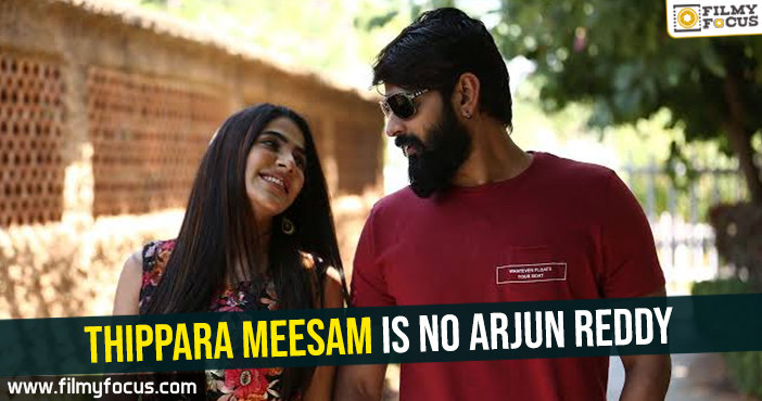 Thippara Meesam is no Arjun Reddy