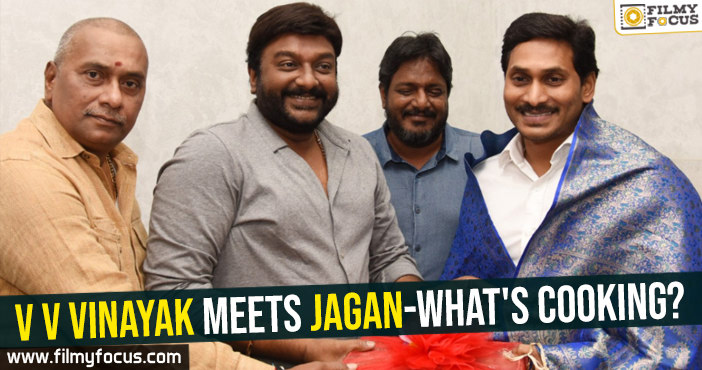 V V Vinayak meets Jagan-What’s cooking?