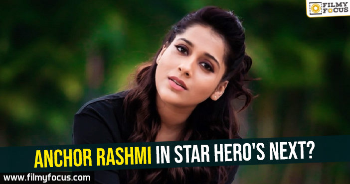 Anchor Rashmi in star hero’s next?