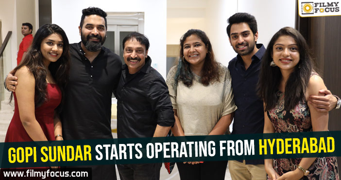 Gopi Sundar starts operating from Hyderabad