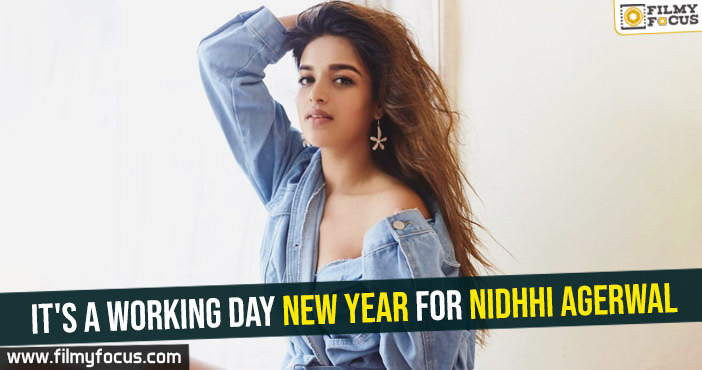 It’s a working day new year for Nidhhi Agerwal