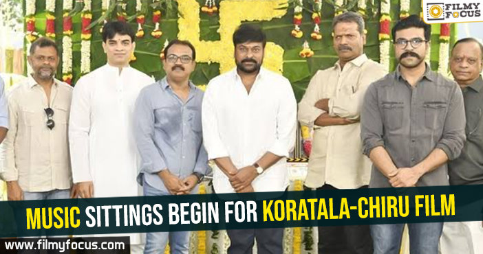 Music sittings begin for Koratala-Chiru film