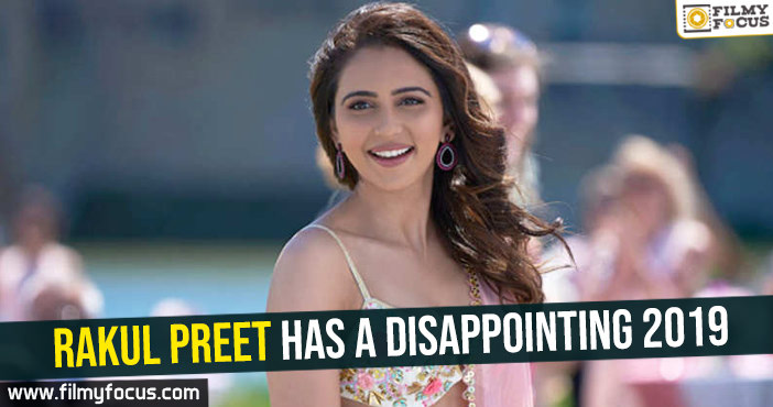 Rakul Preet has a disappointing 2019