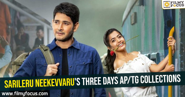 Sarileru Neekevvaru’s three days AP/TG collections