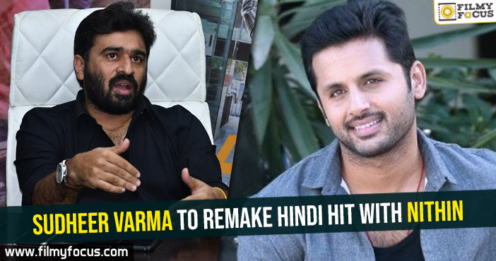 Sudheer Varma to remake Hindi hit with Nithin