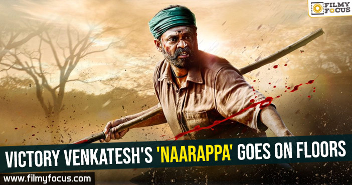 Victory Venkatesh’s ‘Naarappa’ goes on floors