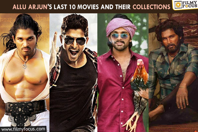 Box Office Performance Of Allu Arjun’s Last 10 Movies